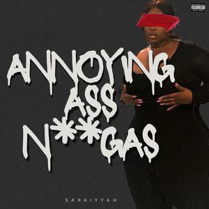 Annoying Ass Niggas (Explicit)