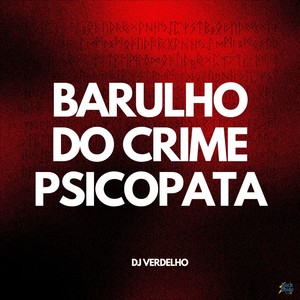 Barulho do Crime Psicopata (Explicit)