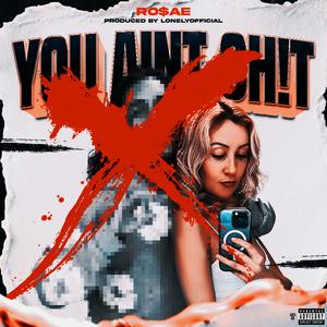 You Aint Sh!t (Explicit)