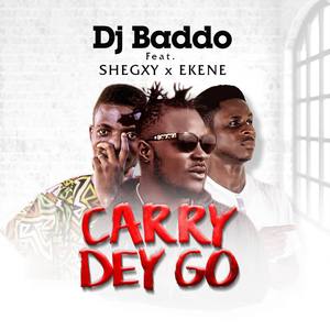 Carry dey go(feat. Shegxy & Ekene)