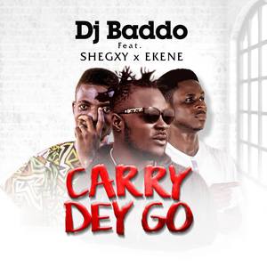 Carry dey go (feat. Shegxy & Ekene)