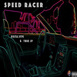 Speed Racer (feat. The True JP) [Explicit]