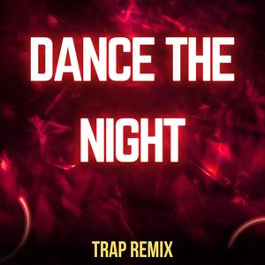 Dance the Night (Trap Remix)