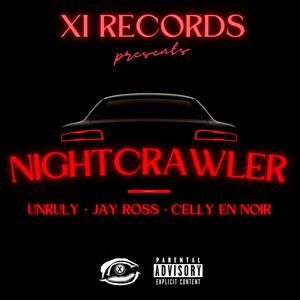 NIGHTCRAWLER (feat. unruly, Jay Ross & Celly En Noir) [Explicit]