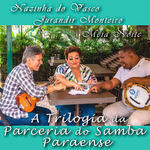 A Trilogia da Parceria do Samba Paraense