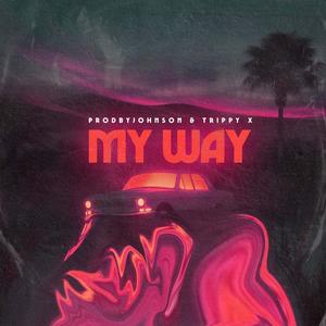 My Way (feat. Trippy X) [Explicit]