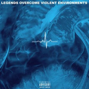 Legends Overcome Violent Environments (Explicit)