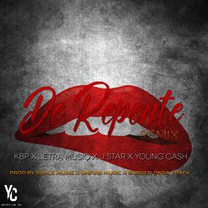 De Repente (feat. KBP EL ALIEN, Letra Musiq, J Star & MereCash) (Explicit)