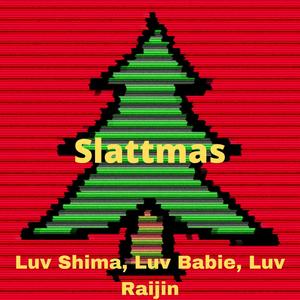 Slattmas(feat. Luv Babie & Luv Raijin) (Explicit)