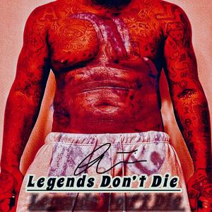 Legends Don't Die (Explicit)