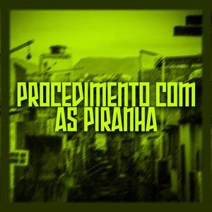 Procedimento Com as Piranha (Explicit)