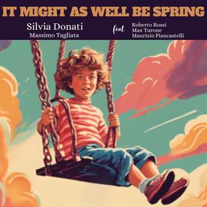 It Might As Well Be Spring (feat. Roberto Rossi, MAX TURONE & Maurizio Piancastelli)