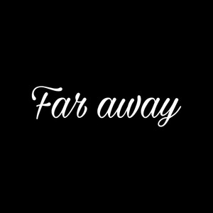 Far Away (Explicit)