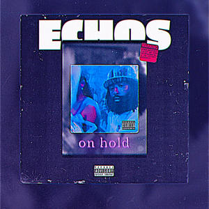 Echos on Hold (Explicit)