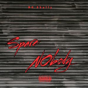 Spare Nobody (Explicit)