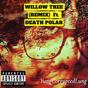 Willow Tree (feat. DEATH POLAR) (REMIX|Explicit)