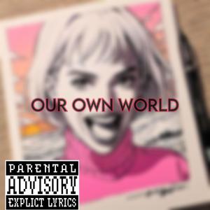 Our Own World (Explicit)