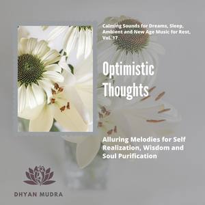 Optimistic Thoughts (Alluring Melodies For Self Realization, Wisdom And Soul Purification) (Calming