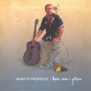 Miho & Prijatelji - More, Vino i Gitare