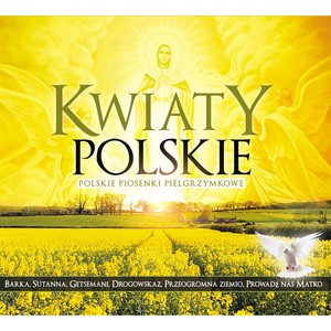 Kwiaty Polskie - Najpiękniejsze Piosenki Religijne