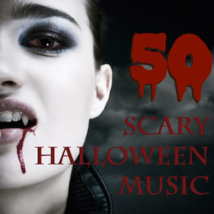 50 Scary Halloween Music - Horror Halloween Party Music & Evil Spooky Halloween Sound Effects with Ghosts, Vampires, Monsters and Zombies