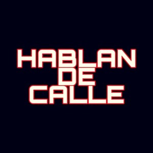 Hablan de Calle (Explicit)