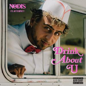 Drink About U (feat. Afterprty) [Explicit]