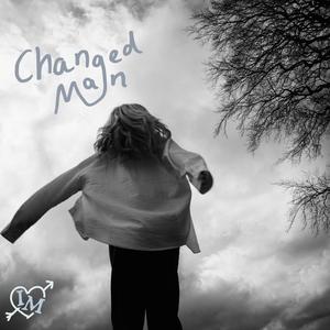 Changed Man (Explicit)