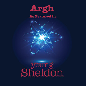 Argh (As Featured In Young Sheldon) (Music from the Original TV Series)