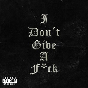 I Don´t Gibe a F*ck (Explicit)