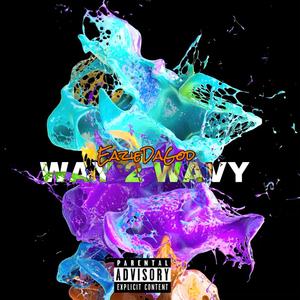 Way 2 Wavy (Explicit)