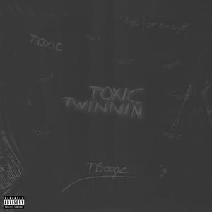 Toxic Twinnin (Explicit)