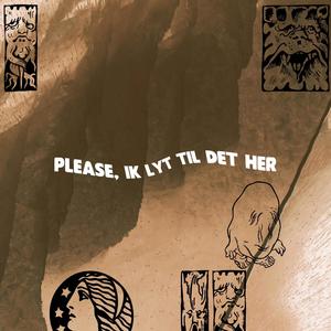 Please, Ik lyt til det her (Explicit)