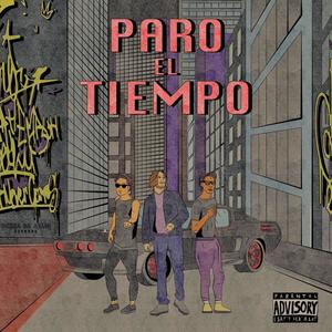 Paro El Tiempo, Vol. 1 (feat. The Bay & N.A.B) (Explicit)