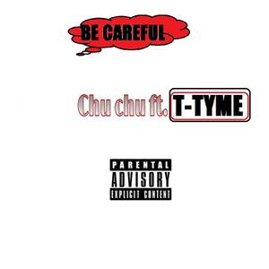 Be Careful(feat. T-TYME) (Explicit)