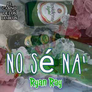 No Sé Na' (Explicit)