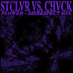 PLOWED (DISRESPECT MIX) (feat. CHVCK) [Explicit]