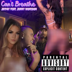 Can't Breathe (feat. Jonny Monsoon) (Explicit)