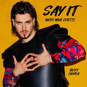 Say It (With Your Chest)