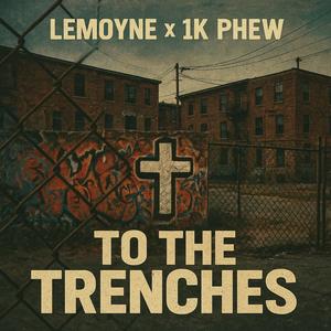 To The Trenches (feat. 1K Phew)