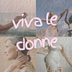 VIVA LE DONNE