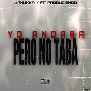 Yo Andaba Pero No Taba (Explicit)