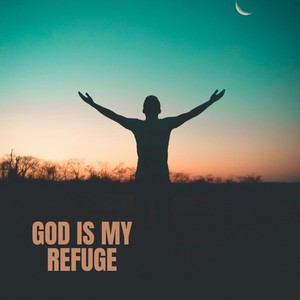 God Is My Refuge