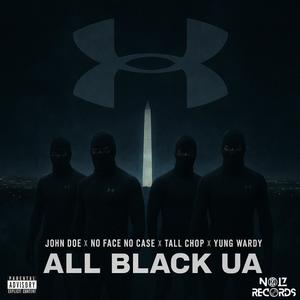 All Black UA (feat. John Doe, Yung wardy & Tall Chop) (Explicit)