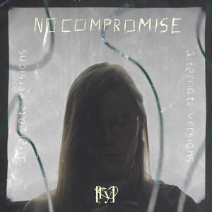 NO COMPROMISE alternate versions