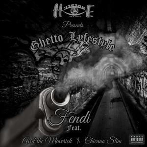 Ghetto Lyfestyle (feat. Fendi, Avid Tha Maverick, Chicano Slim & IrieRiddimz) (Explicit)