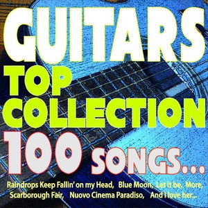 Guitars Top Collection 100 Songs... (Raindrops Keep Fallin' On My Head, Blue Moon, Let It Be, More, Scarborough Fair, Nuovo Cinema Paradiso, and I Love Her...)