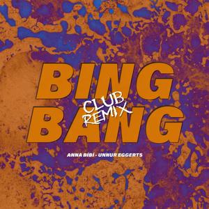 BING BANG (feat. Unnur Eggertsdóttir) (CLUB REMIX)