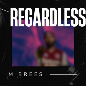 Regardless (Explicit)