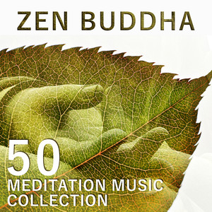 Zen Buddha: 50 Meditation Music Collection - Relaxing Music for Mindfulness Meditation, Vipassana, Mental Training & Self-Help, Healing Music for Positive Thinking and Motivation